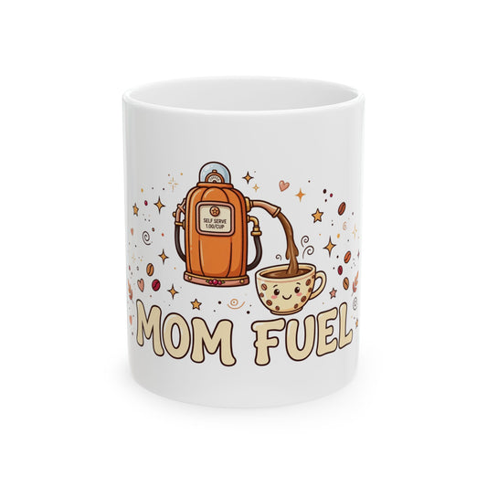 Mom Fuel — Funny 11oz Ceramic Coffee Mug