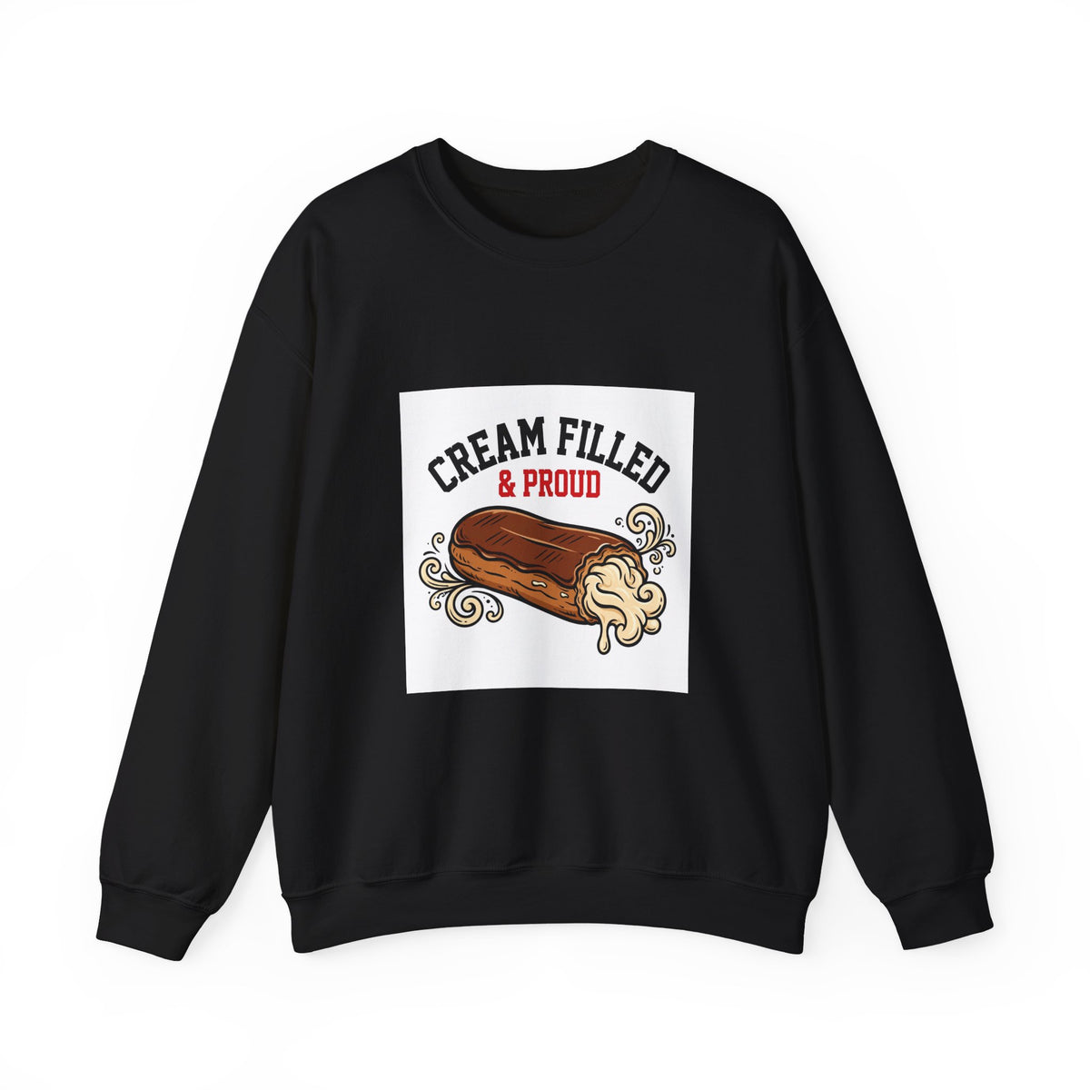 Cream Filled & Proud — Funny Food Sweatshirt