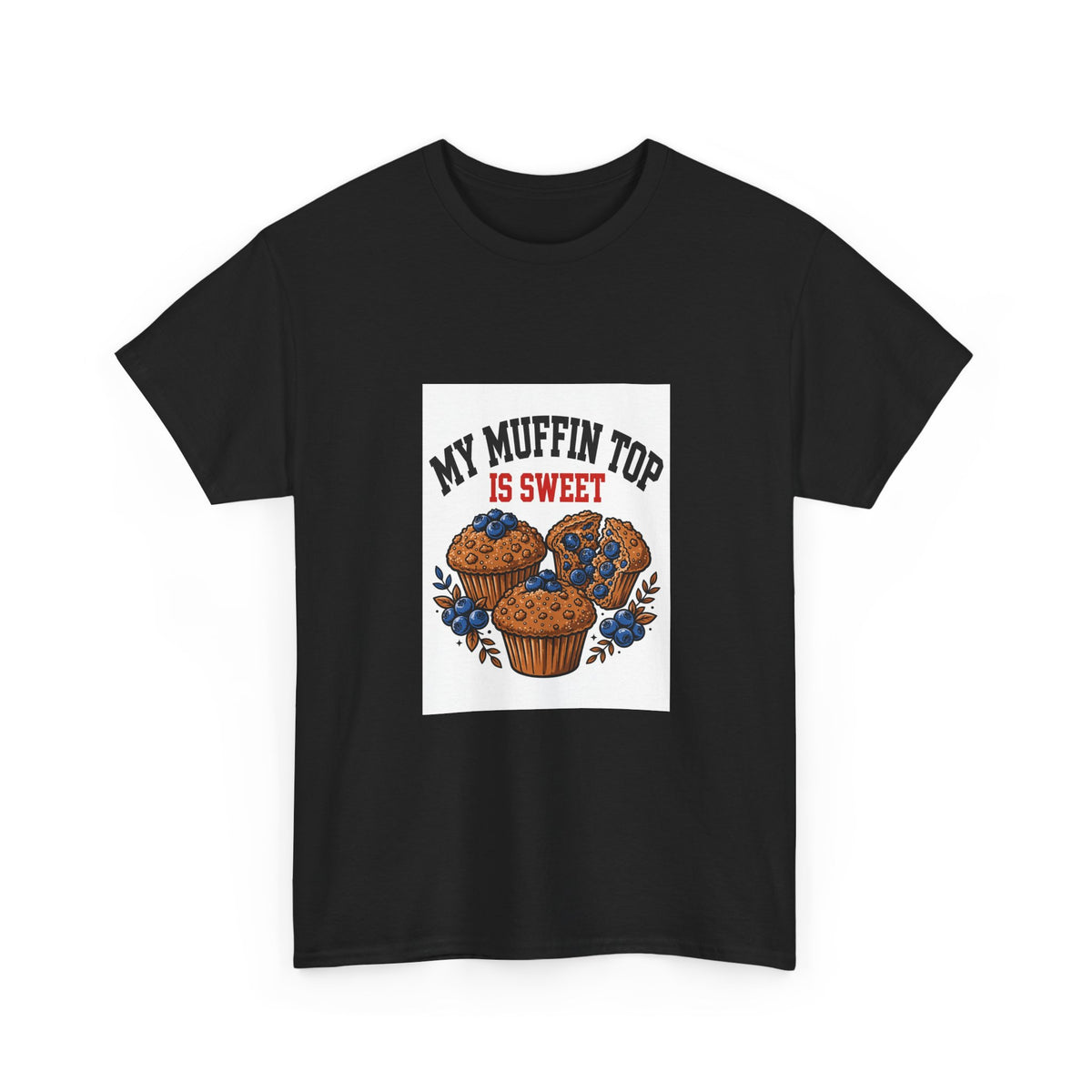 My Muffin Top Is Sweet — Funny Food T-Shirt
