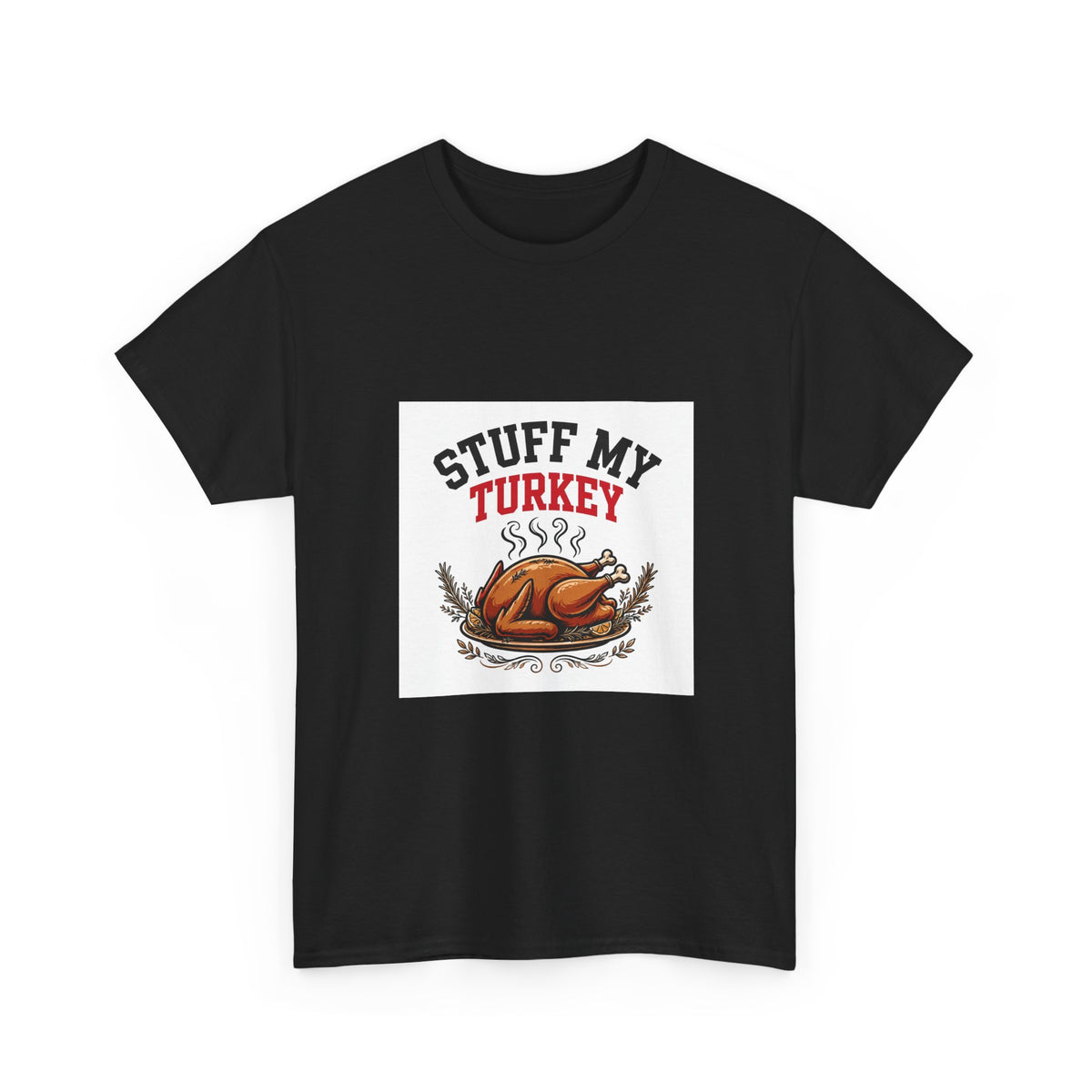 Stuff My Turkey — Funny Food T-Shirt
