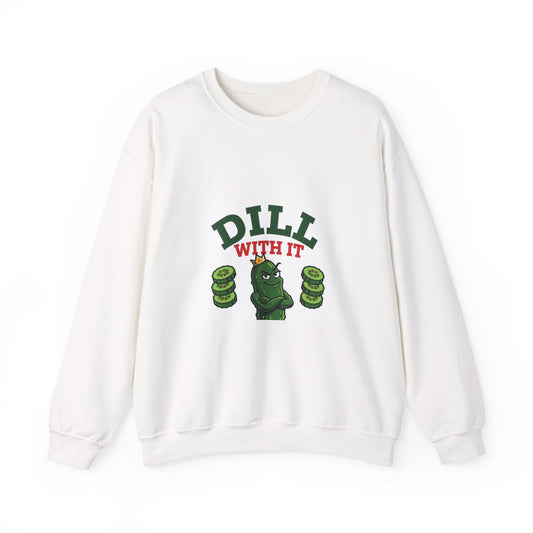 Dill With It — Funny Pickle Sweatshirt