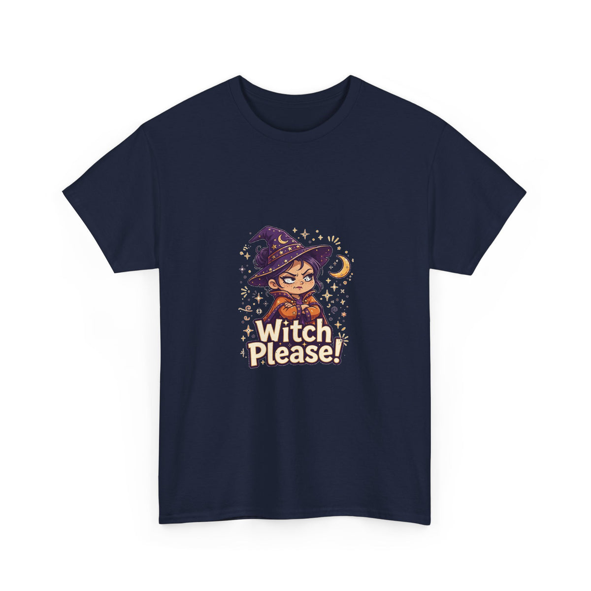 Witch Please! — Funny Witch T-Shirt