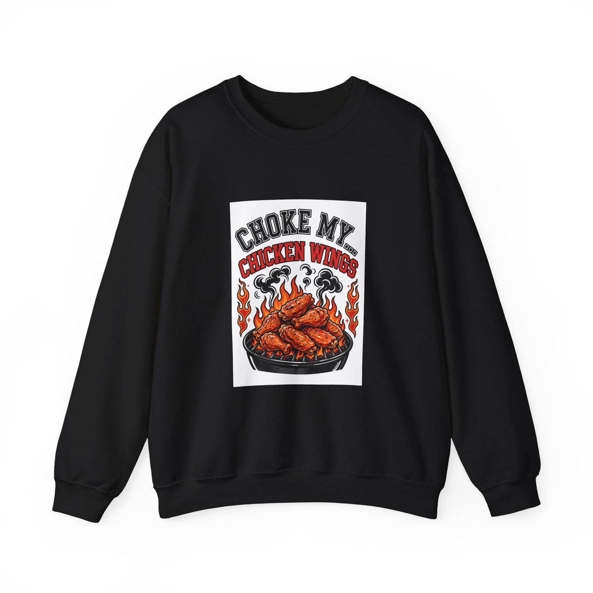 Choke My... Chicken Wings — Funny BBQ Sweatshirt