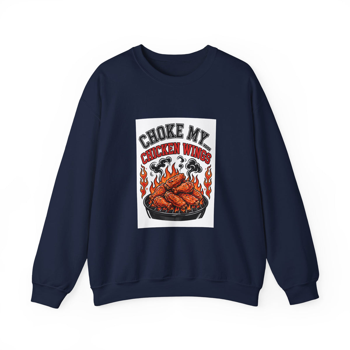 Choke My... Chicken Wings — Funny BBQ Sweatshirt