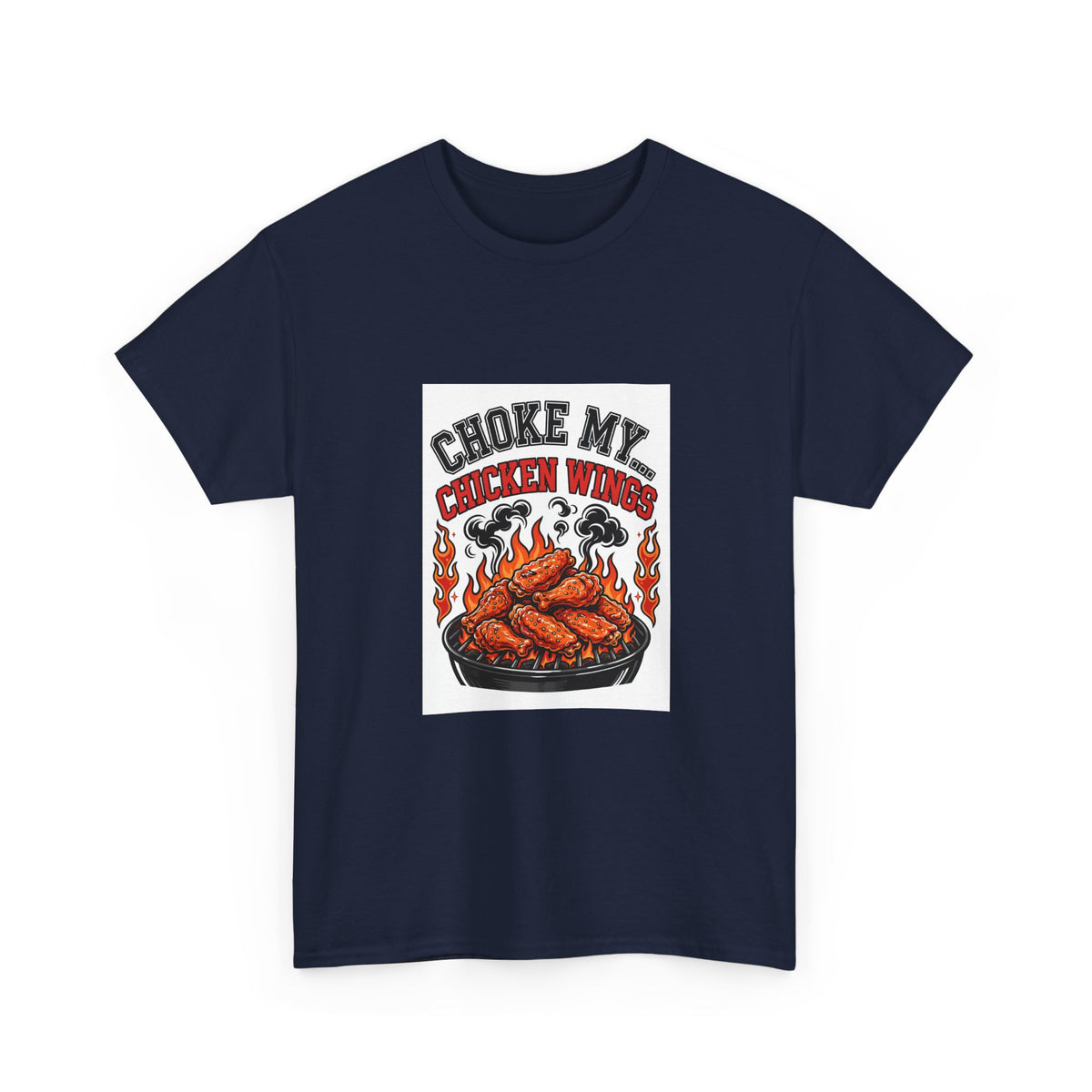 Choke My... Chicken Wings — Funny BBQ T-Shirt