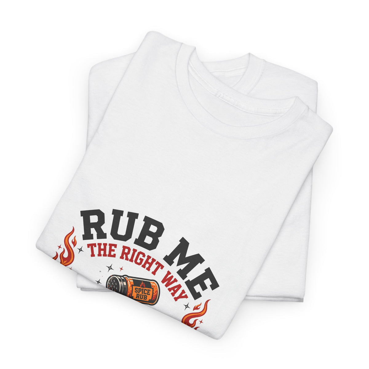 Rub Me The Right Way — Funny BBQ T-Shirt