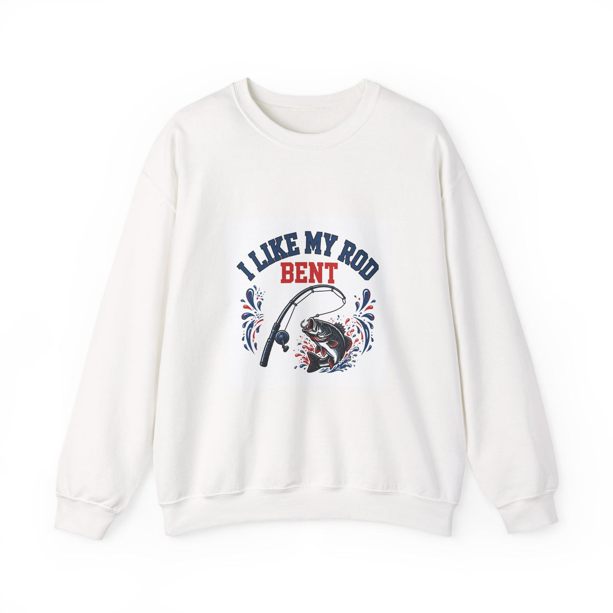 I Like My Rod Bent — Funny Fishing Sweatshirt