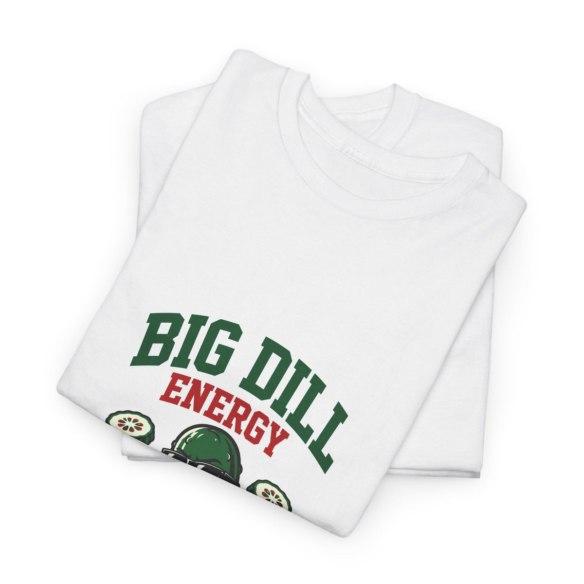 Big Dill Energy — Funny Pickle T-Shirt