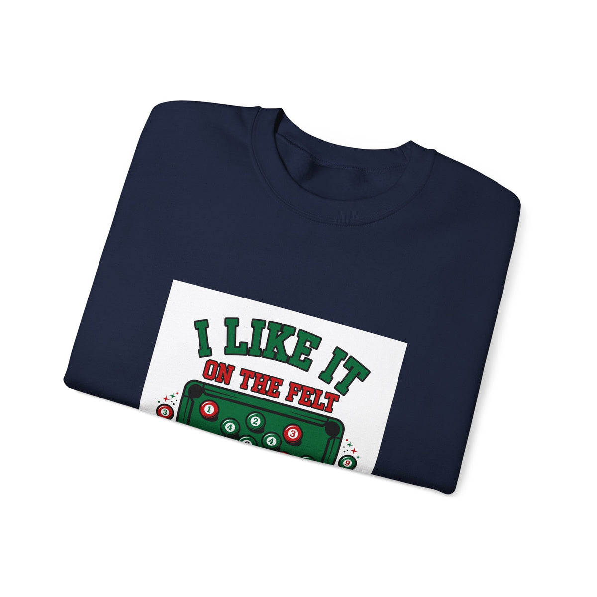 I Like It on the Felt — Funny Pool Sweatshirt