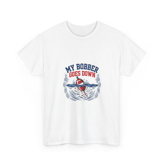 My Bobber Goes Down — Funny Fishing T-Shirt