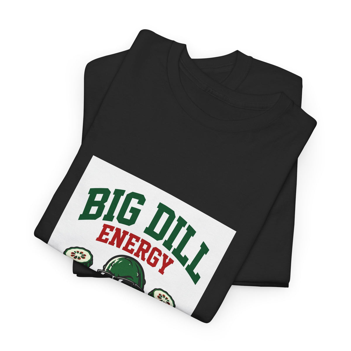 Big Dill Energy — Funny Pickle T-Shirt