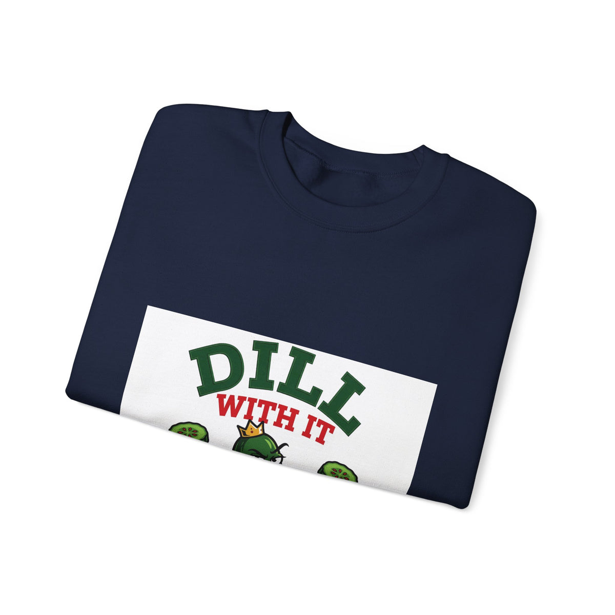 Dill With It — Funny Pickle Sweatshirt