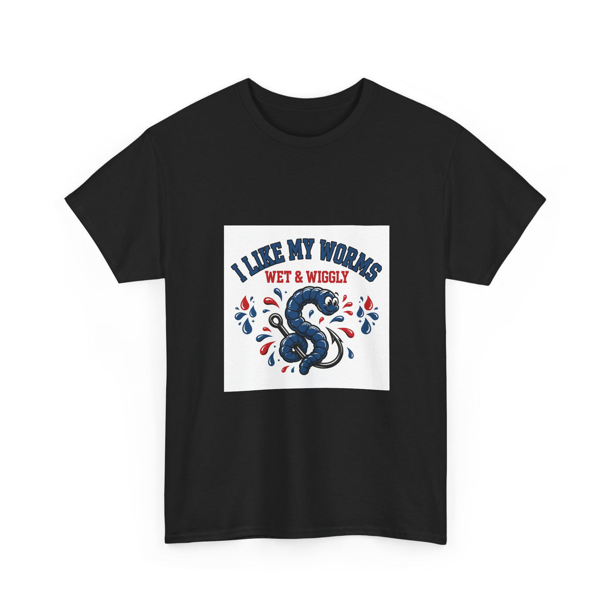I Like My Worms Wet & Wiggly — Funny Fishing T-Shirt