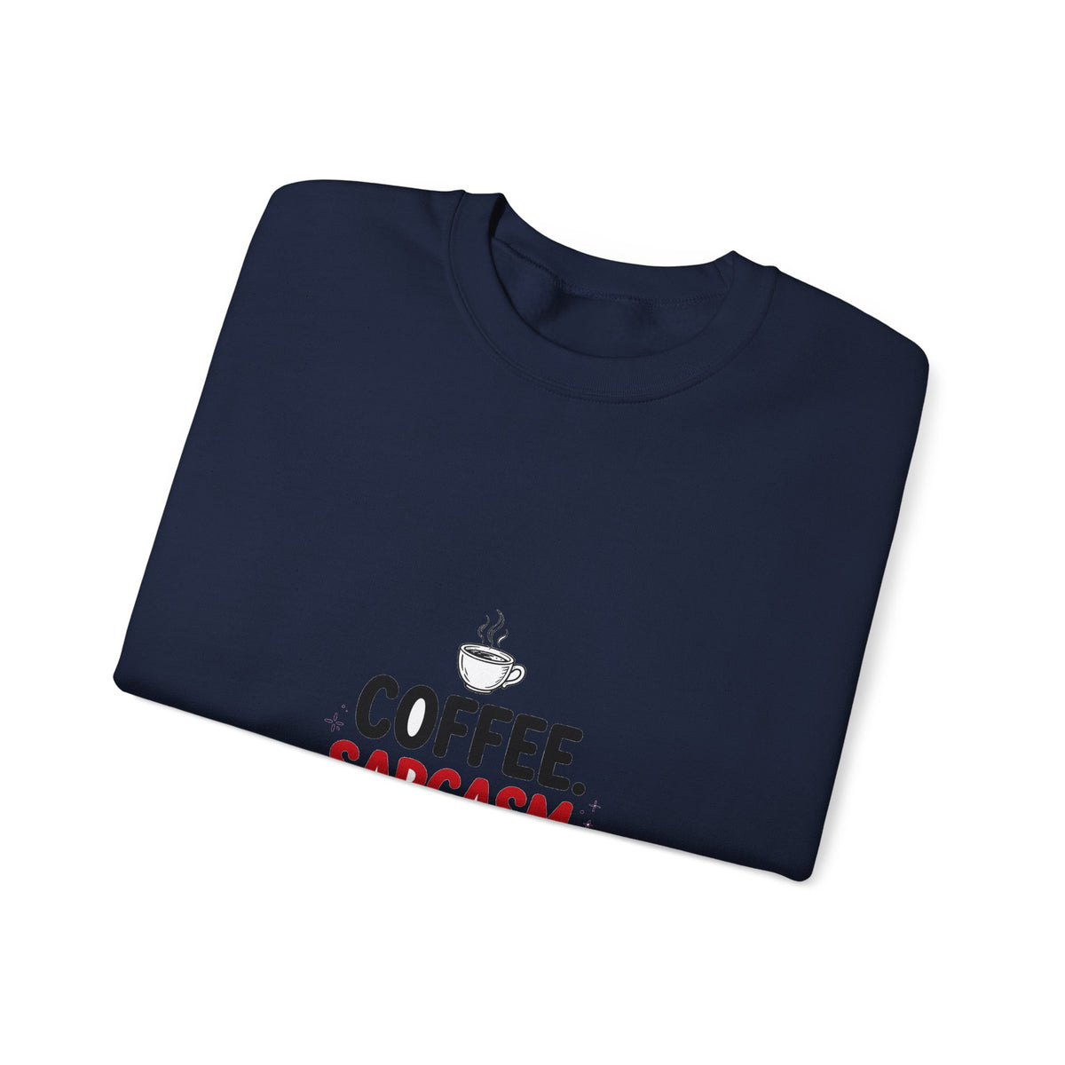 Coffee Sarcasm Wine Funny Sweatshirt