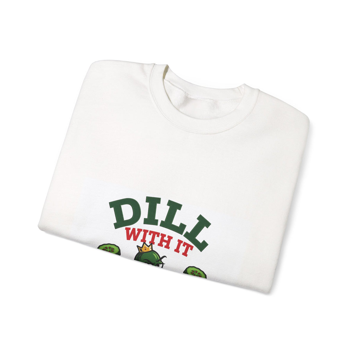 Dill With It — Funny Pickle Sweatshirt