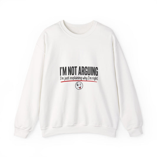 I'm Not Arguing Funny Sweatshirt