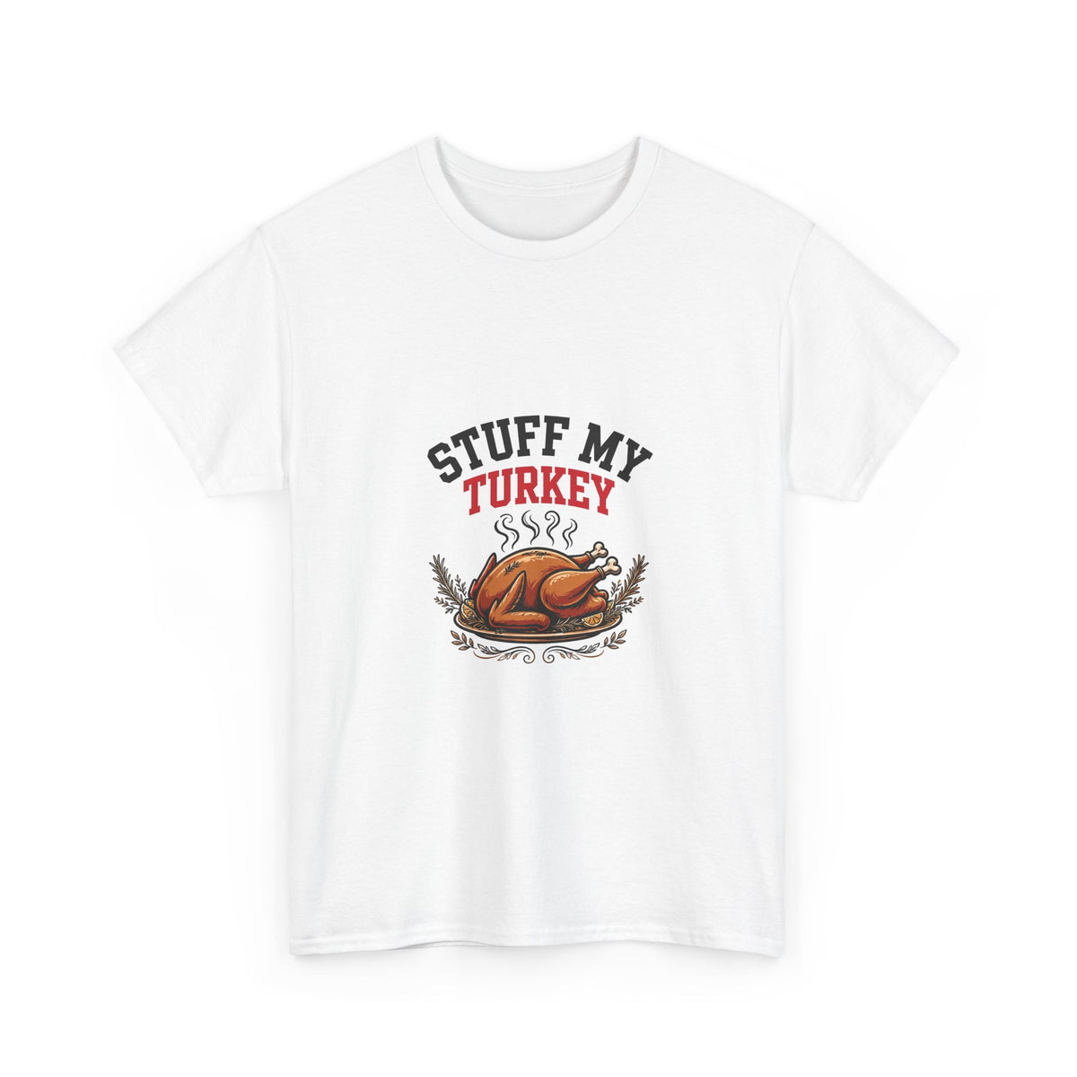 Stuff My Turkey — Funny Food T-Shirt