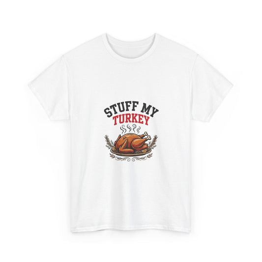 Stuff My Turkey — Funny Food T-Shirt