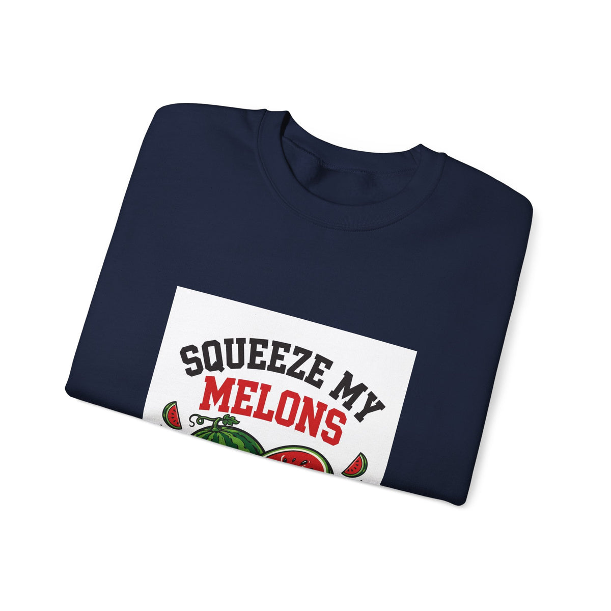 Squeeze My Melons — Funny Food Sweatshirt