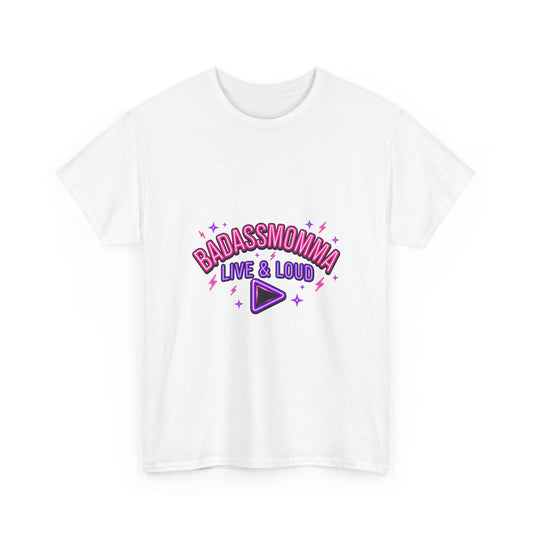 BadAssMomma — Live & Loud T-Shirt