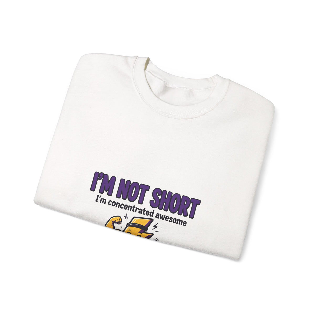 I'm Not Short Concentrated Awesome Funny Sweatshirt