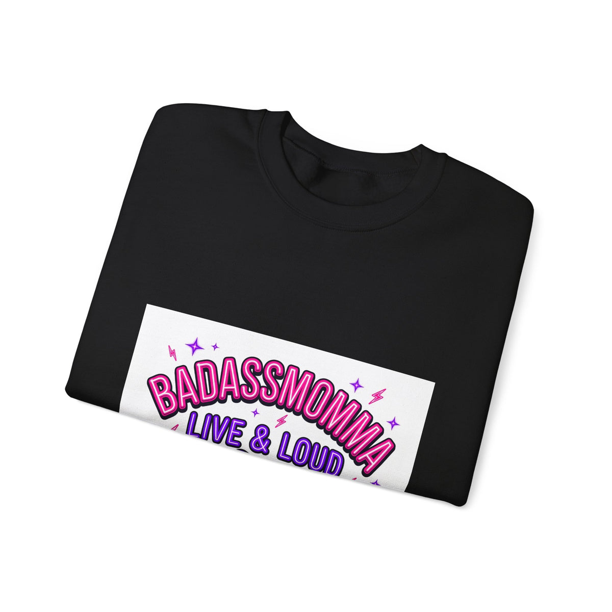 BadAssMomma — Live & Loud Sweatshirt