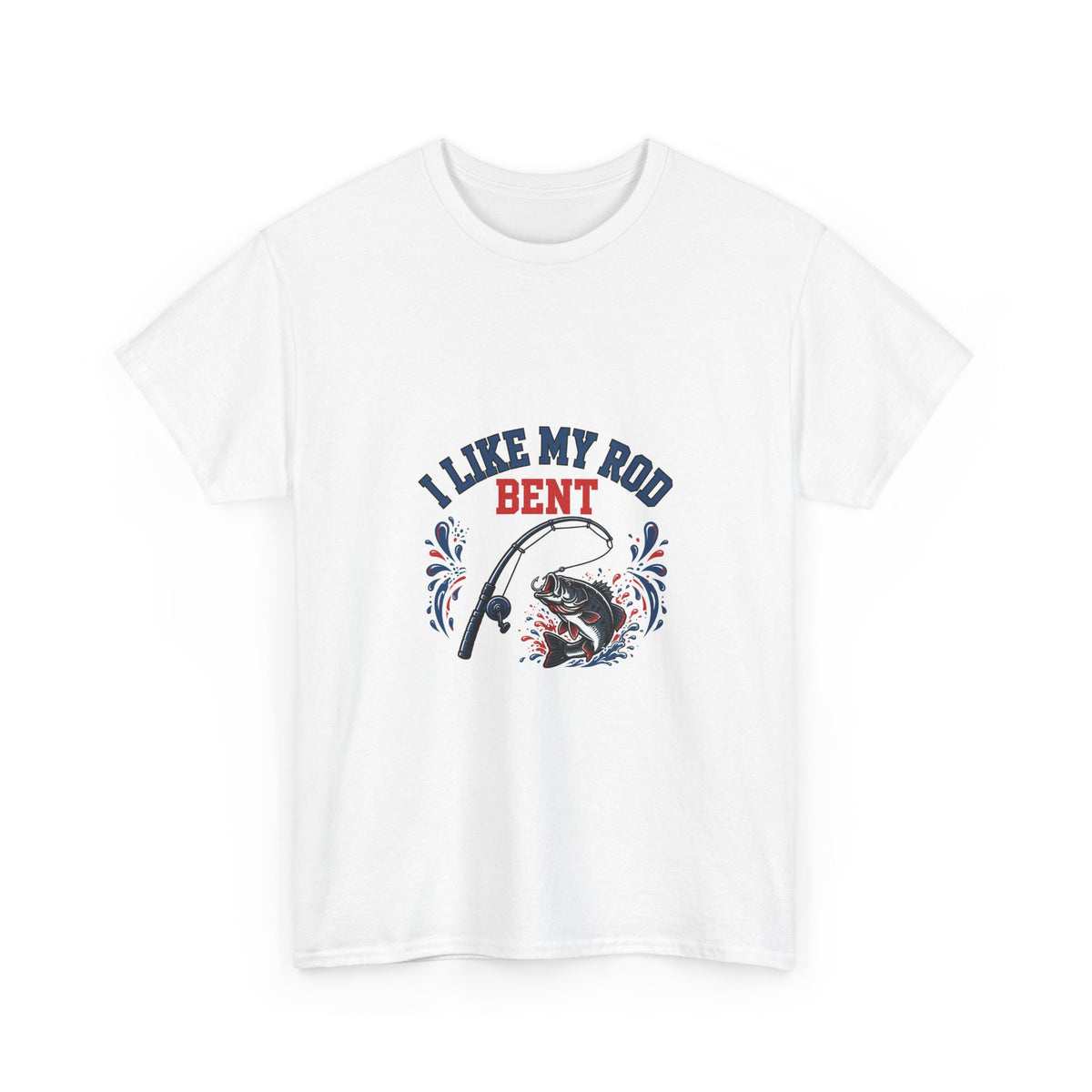 I Like My Rod Bent — Funny Fishing T-Shirt