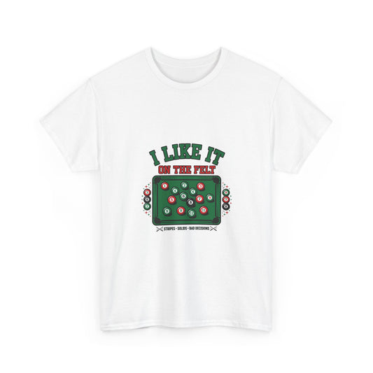 I Like It on the Felt — Funny Pool T-Shirt