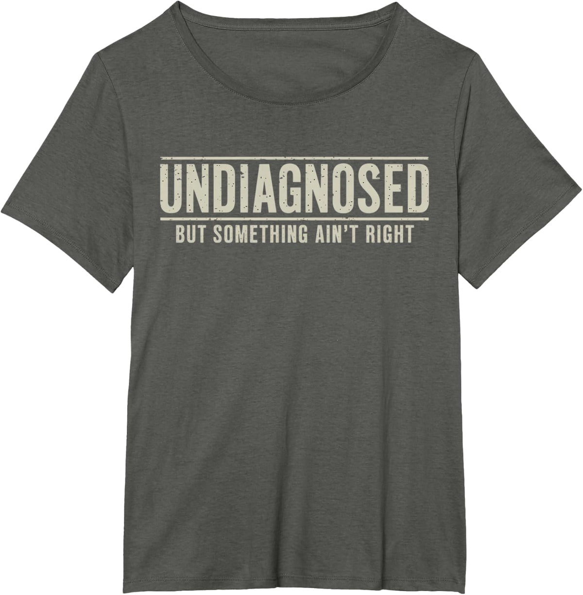 Undiagnosed But Something Ain't Right Funny Saying T-Shirt