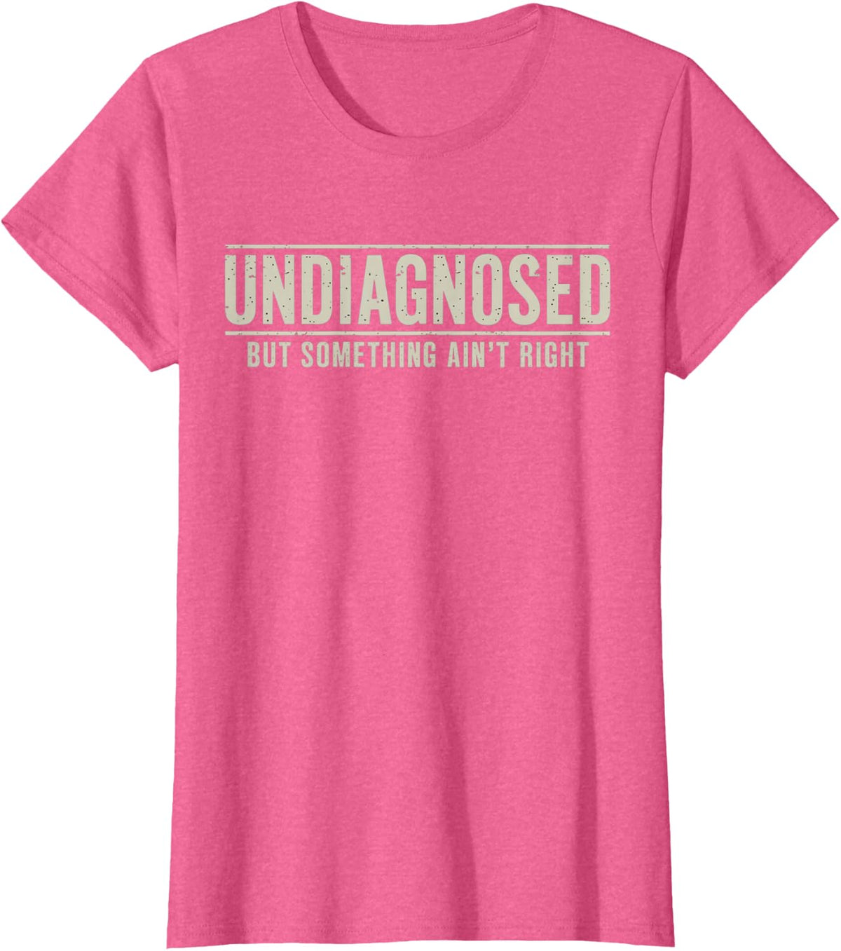 Undiagnosed But Something Ain't Right Funny Saying T-Shirt