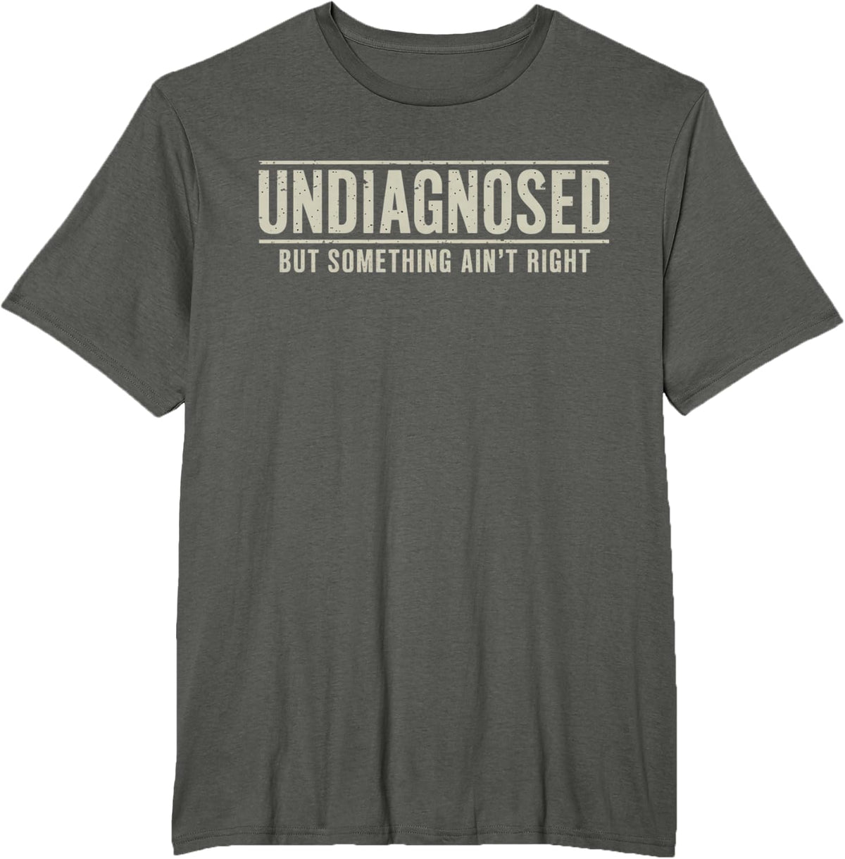 Undiagnosed But Something Ain't Right Funny Saying T-Shirt