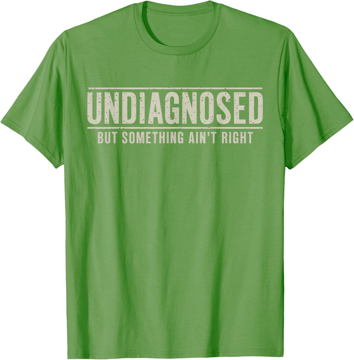 Undiagnosed But Something Ain't Right Funny Saying T-Shirt