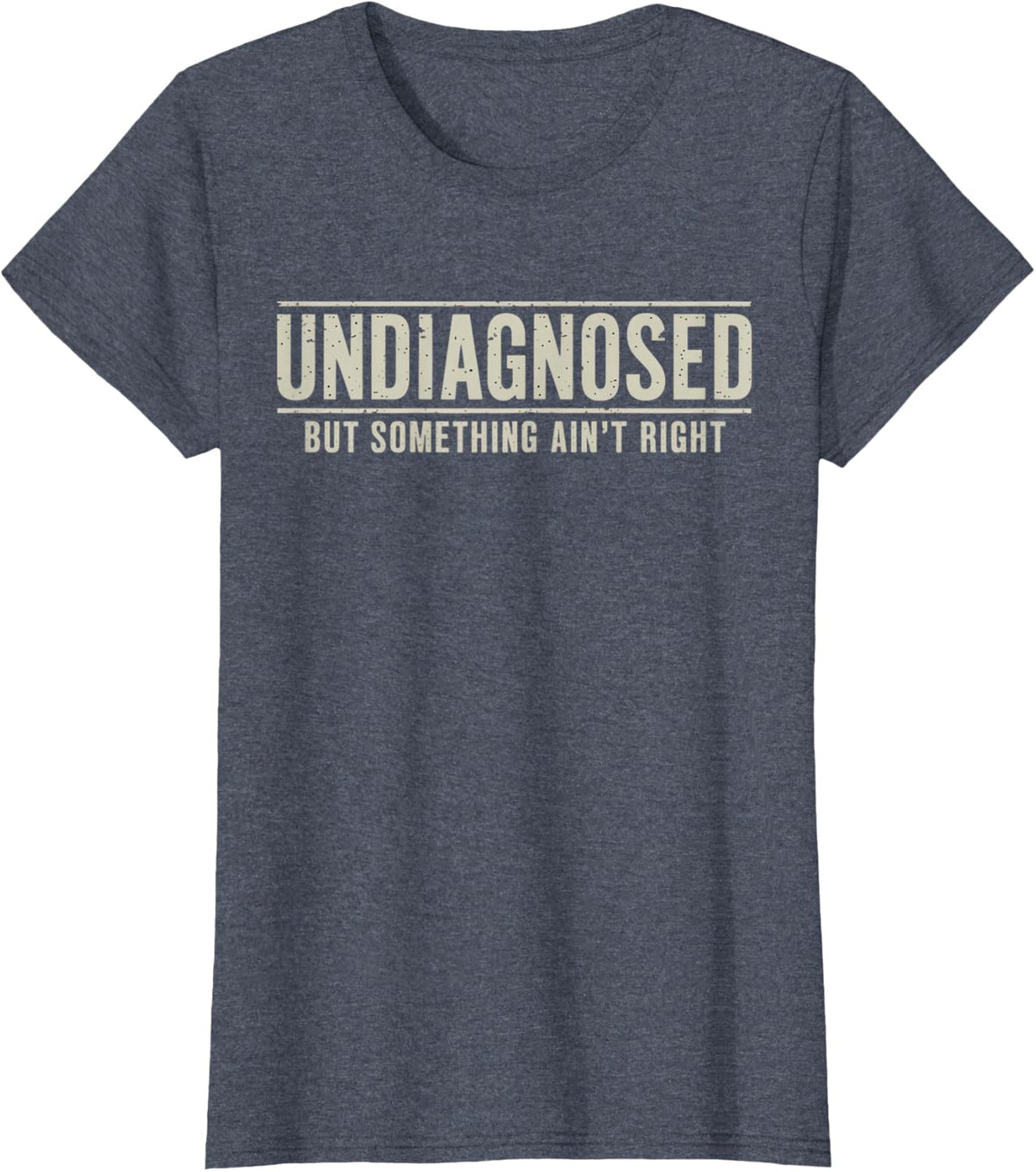 Undiagnosed But Something Ain't Right Funny Saying T-Shirt