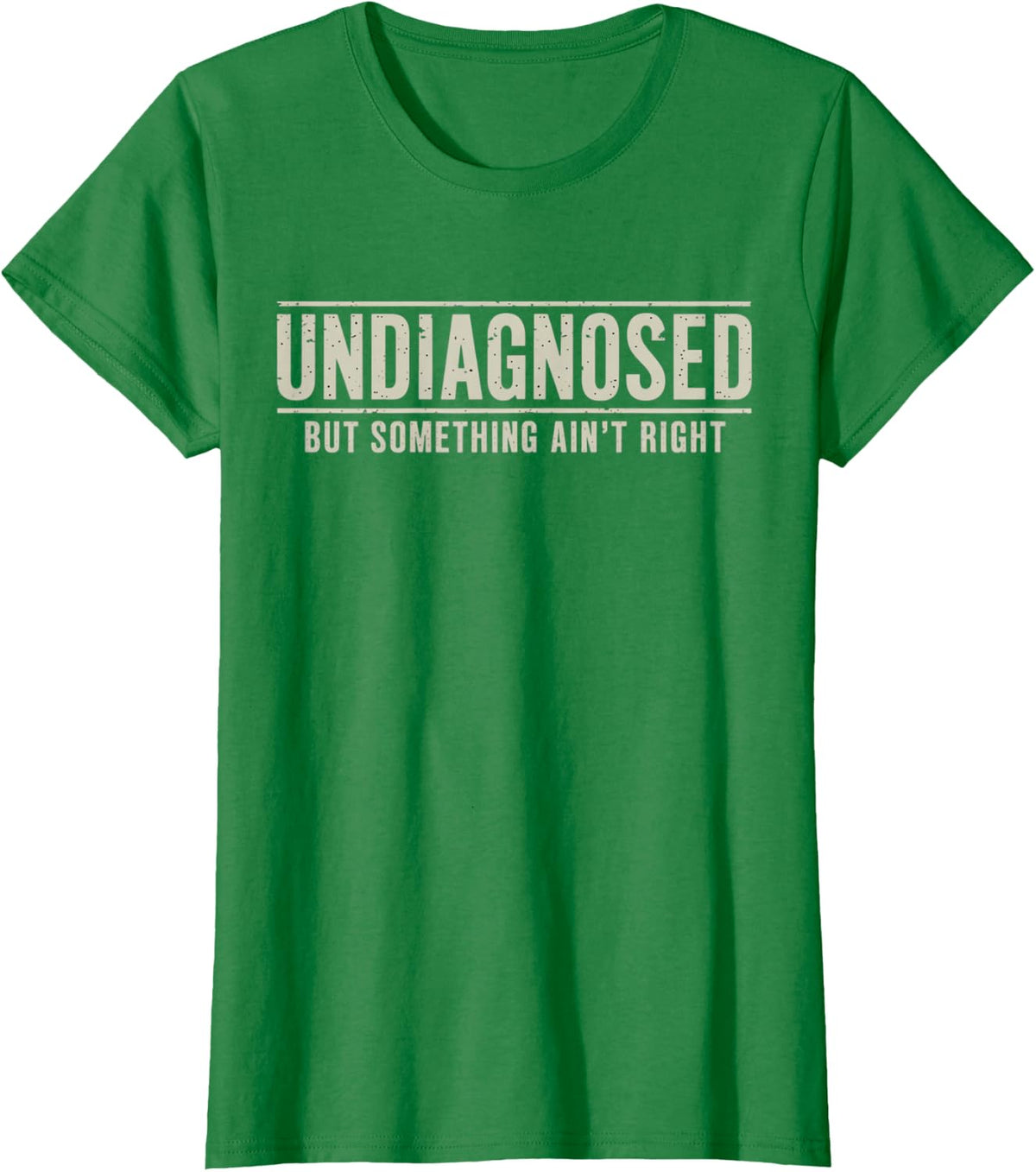 Undiagnosed But Something Ain't Right Funny Saying T-Shirt