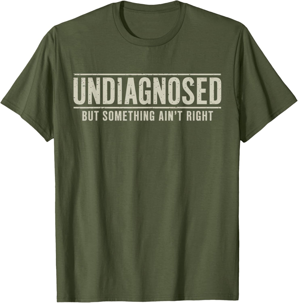 Undiagnosed But Something Ain't Right Funny Saying T-Shirt