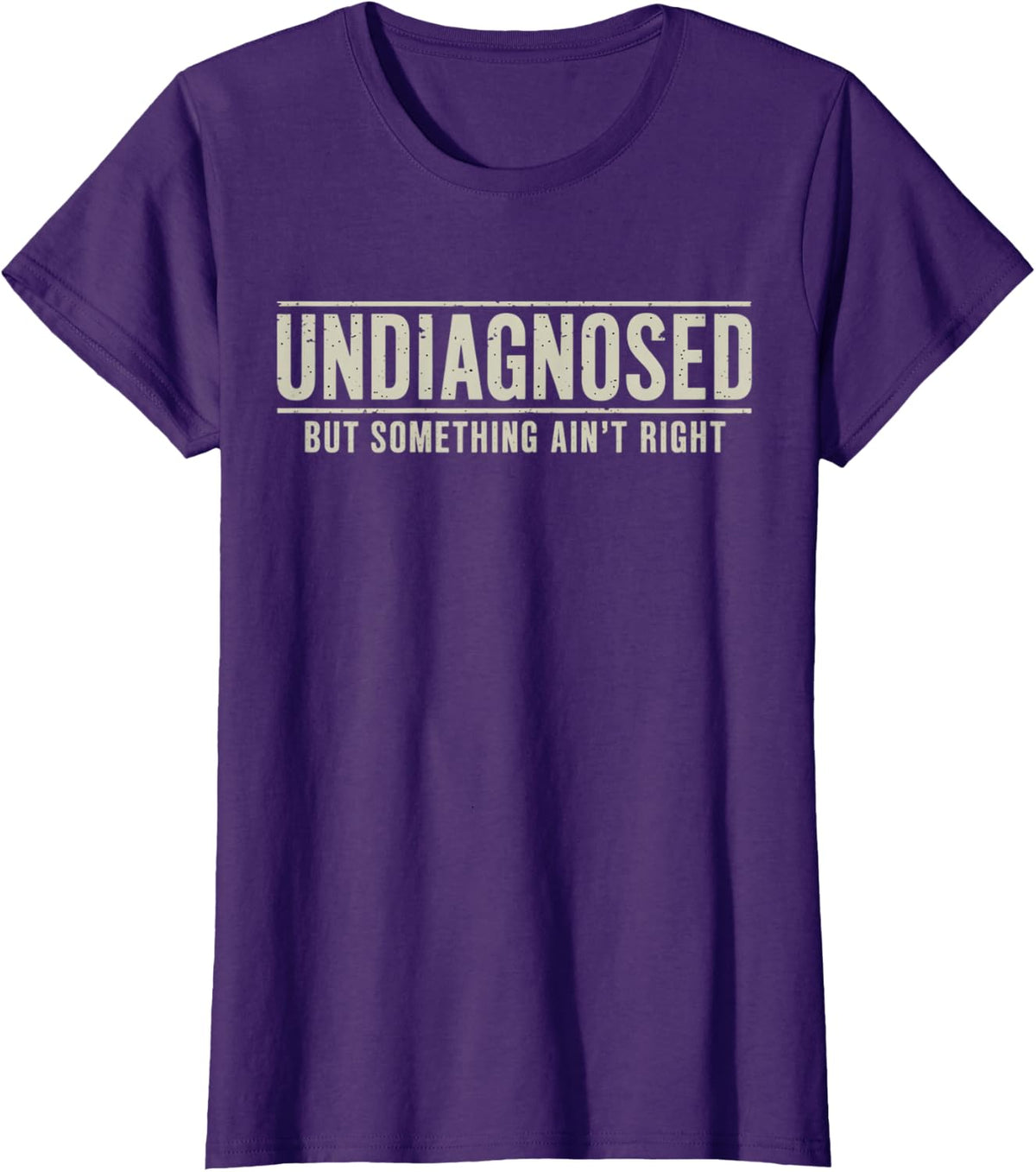Undiagnosed But Something Ain't Right Funny Saying T-Shirt