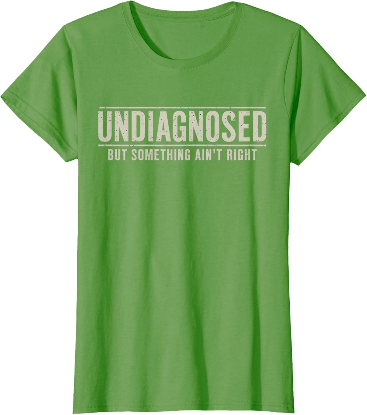 Undiagnosed But Something Ain't Right Funny Saying T-Shirt