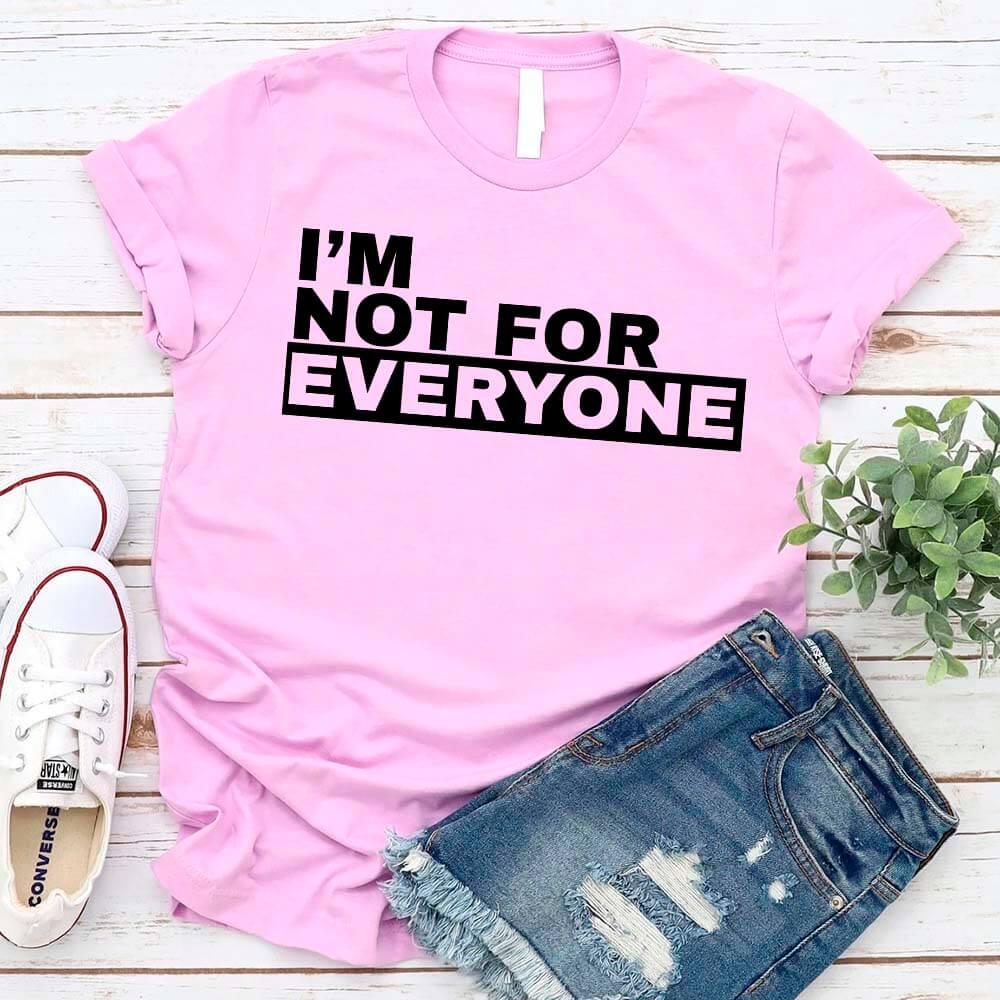 I'm Not For Everyone T-Shirt – Funny Unisex Graphic Tee